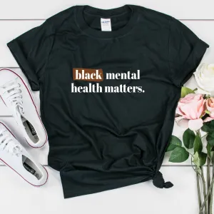 Black Mental Health Matters Shirt - Unisex